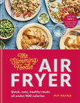 The Slimming Foodie Air Fryer - Quick, easy, healthy meals all under 600 calories