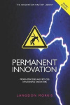 Permanent Innovation, Revised Edition - Proven Strategies and Methods of Successful Innovators