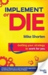 Implement or Die - Getting Your Strategy to Work for You