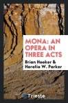 Mona - An Opera in Three Acts