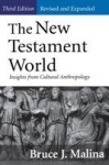 The New Testament World, Third Edition, Revised and Expanded - Insights from Cultural Anthropology
