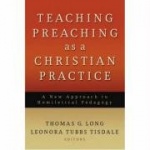 Teaching Preaching as a Christian Practice - A New Approach to Homiletical Pedagogy