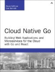 Cloud Native Go - Building Web Applications and Microservices for the Cloud with Go and React