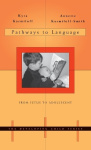 Pathways to Language - From Fetus to Adolescent