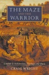 The Maze and the Warrior - Symbols in Architecture, Theology, and Music