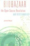 Biobazaar - The Open Source Revolution and Biotechnology