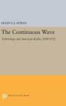 The Continuous Wave - Technology and American Radio, 1900-1932