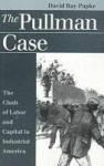 The Pullman Case - Clash of Labor and Capital in Industrial America