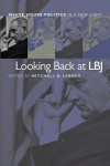Looking Back at LBJ - White House Politics in a New Light