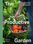 The Productive Garden - An essential guide towards self-sufficiency
