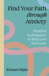 Find Your Path through Anxiety - Mindful techniques to help you find ease
