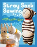 Stray Sock Sewing - Making One-of-a-Kind Creatures from Socks