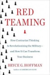 Red Teaming - How Your Business Can Conquer the Competition by Challenging Everything