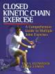 Closed Kinetic Chain Exercise: A Comprehensive Guide to Multiple Joint Exercises