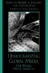 Democratizing Global Media - One World, Many Struggles