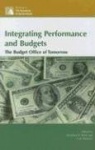 Integrating Performance and Budgets - The Budget Office of Tomorrow