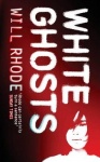 White Ghosts. Will Rhode