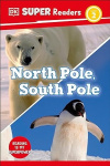 DK Super Readers Level 2 North Pole, South Pole