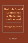 Multiple Model Approaches To Nonlinear Modelling And Control