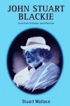 John Stuart Blackie - Scottish Scholar and Patriot