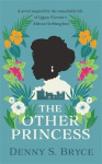 The Other Princess - A novel inspired by the remarkable life of Queen Victoria's African Goddaughter
