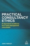 Practical Consultancy Ethics - Professional  Excellence for IT and Management Consultants