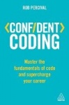 Confident Coding - Master the Fundamentals of Code and Supercharge Your Career