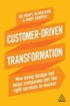 Customer-Driven Transformation - How Being Design-led Helps Companies Get the Right Services to Market