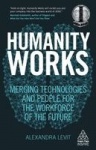 Humanity Works - Merging Technologies and People for the Workforce of the Future