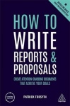 How to Write Reports and Proposals - Create Attention-Grabbing Documents that Achieve Your Goals