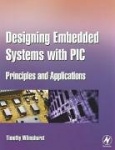 Designing Embedded Systems with PIC Microcontrollers : Principles and Applications