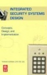 Integrated Security Systems Design : Concepts, Specifications, and Implementation