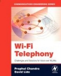 Wi-Fi Telephony - Challenges and Solutions for Voice over WLANs