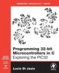 Programming 32-bit Microcontrollers in C - Exploring the PIC32