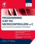 Programming 8-bit PIC Microcontrollers in C : with Interactive Hardware Simulation