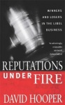 Reputations Under Fire - Winners and Losers in the Libel Business