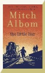 The Little Liar - The moving, life-affirming WWII novel from the internationally bestselling author of Tuesdays with Morrie