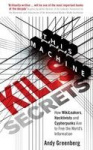 This Machine Kills Secrets - How WikiLeakers, Hacktivists, and Cypherpunks Are Freeing the World's Information