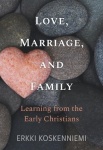 Love, Marriage, And Family - Learning from the Early Christians