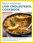 Quick and Easy Low Cholesterol Cookbook - Flavorful Heart-Healthy Dishes Your Whole Family Will Love