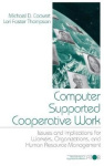Computer Supported Cooperative Work - Issues and Implications for Workers, Organizations, and Human Resource Management