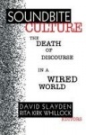 Soundbite Culture - The Death of Discourse in a Wired World