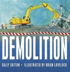 Demolition - (A Rhyming Construction Book with Trucks, Cranes, Wrecking Balls, and Noisy Vehicles for Babies, Toddlers, Preschoo