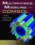 Multiphysics Modeling Using COMSOL (R): A First Principles Approach