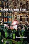Boston's Haunted History - Exploring the Ghosts and Graves of Beantown