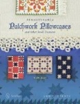 Pennsylvania Patchwork Pillowcases & Other Small Treasures - 1820-1920