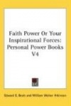 Faith Power or Your Inspirational Forces: Personal Power Books V4