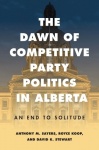 The Dawn of Competitive Party Politics in Alberta - An End to Solitude