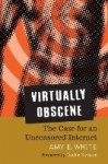 Virtually Obscene - The Case for an Uncensored Internet