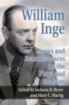 William Inge - Essays on the Plays and the Man